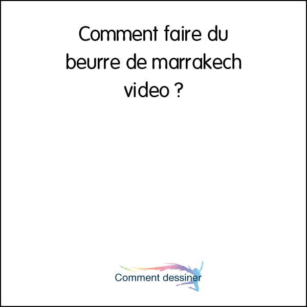 Comment faire du beurre de marrakech video